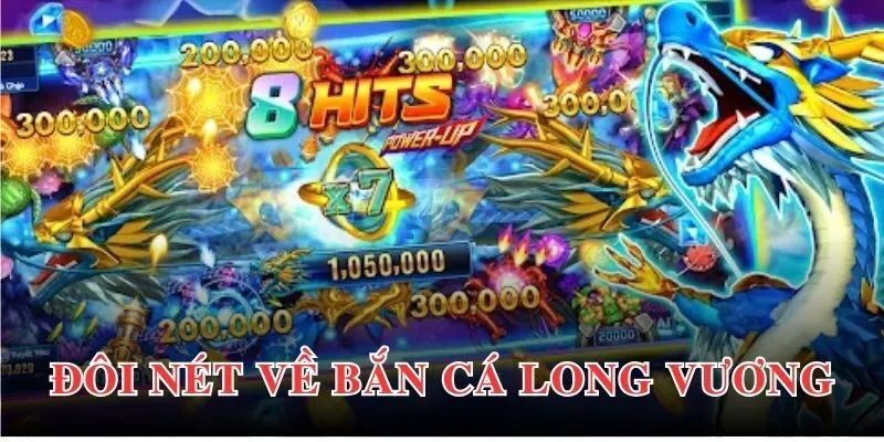Đôi nét về tựa game bắn cá long vương tại 58Win